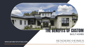 Sendero Homes Blog: The Benefits of a Custom Built Home