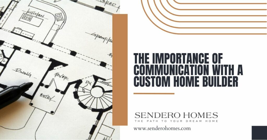 The Importance of Communication With a Custom Home Builder