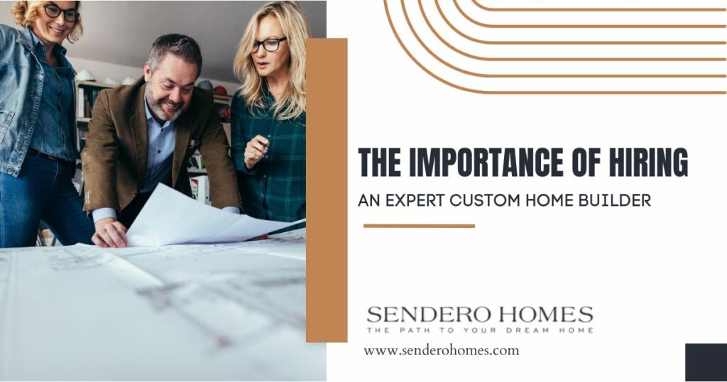 The Importance of Hiring an Experienced Custom Home Builder