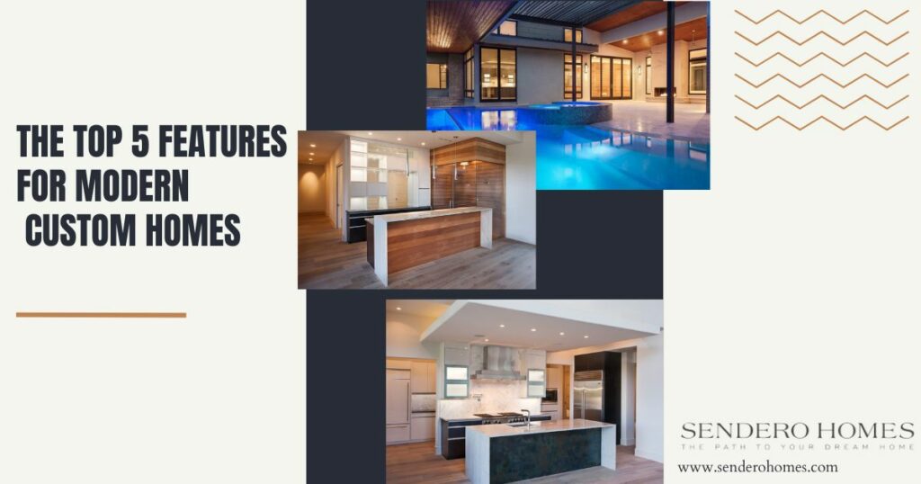 The Top 5 Features for Modern Custom Homes